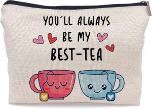 Bestie Gifts for Women - You'll Always Be My Best-Tea Small Makeup Bag - Cosmetic Bags