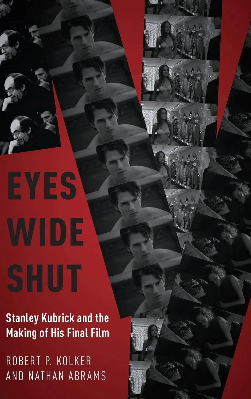 Eyes Wide Shut: Stanley Kubrick and the Making of His Final Film Illustrated Edition