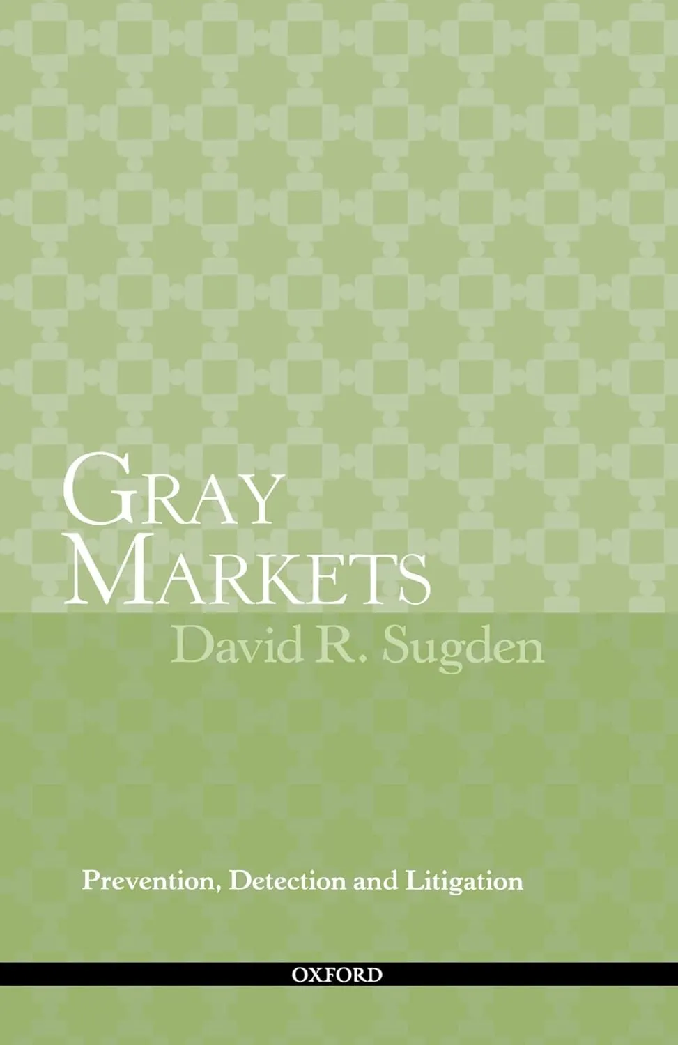 Gray Markets: Prevention, Detection and Litigation 1st Edition