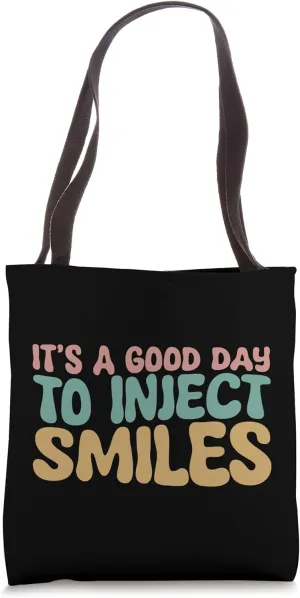 It's A Good Day To Inject Smiles Nurse Injector Tote Bag