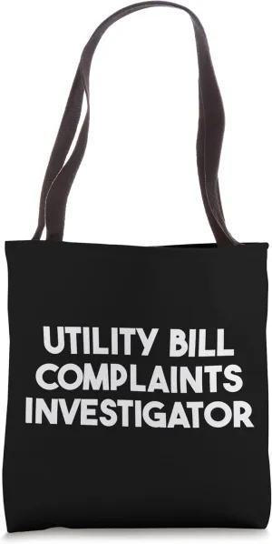 Utility Bill Complaints Investigator Tote Bag