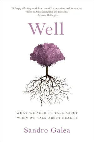 Well: What We Need to Talk About When We Talk About Health 1st Edition